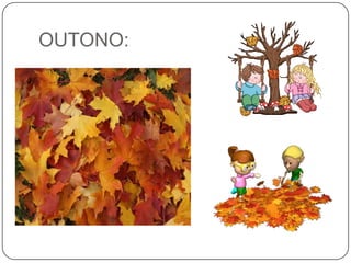 OUTONO:<br />