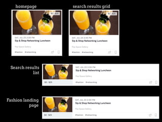 Fashion landing
page
homepage search results grid
Search results
list
 