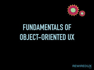 FUNDAMENTALS OF
OBJECT-ORIENTED UX
 