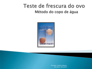 Método do copo de água

Formador- António Palmeiro
Ano letivo- 2012/2013

 