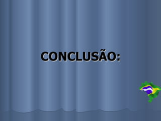 CONCLUSÃO:
 
