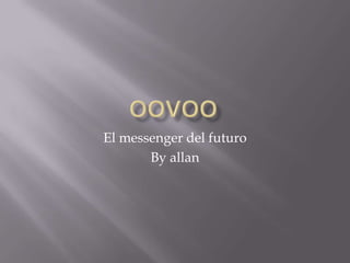 ooVoo El messenger del futuro Byallan 