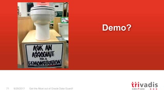 Get the Most out of Oracle Data Guard!71 9/29/2017
Demo?
 