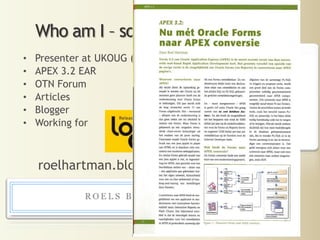 Who am I – somewhat more seriousPresenter at UKOUG (2x), OOW, ODTUG
