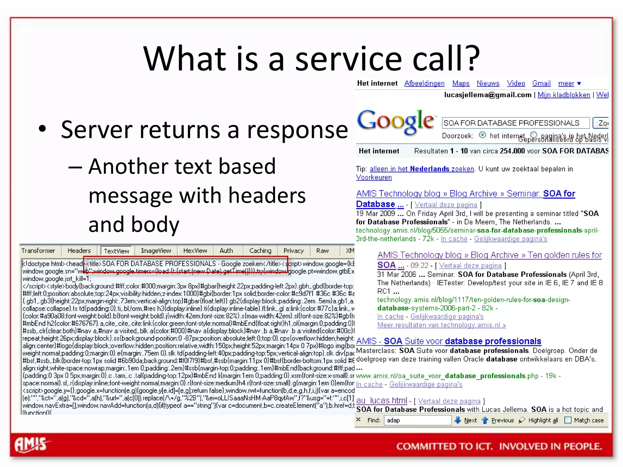 What is a service call?Server returns a responseAnother text based message with headers and body