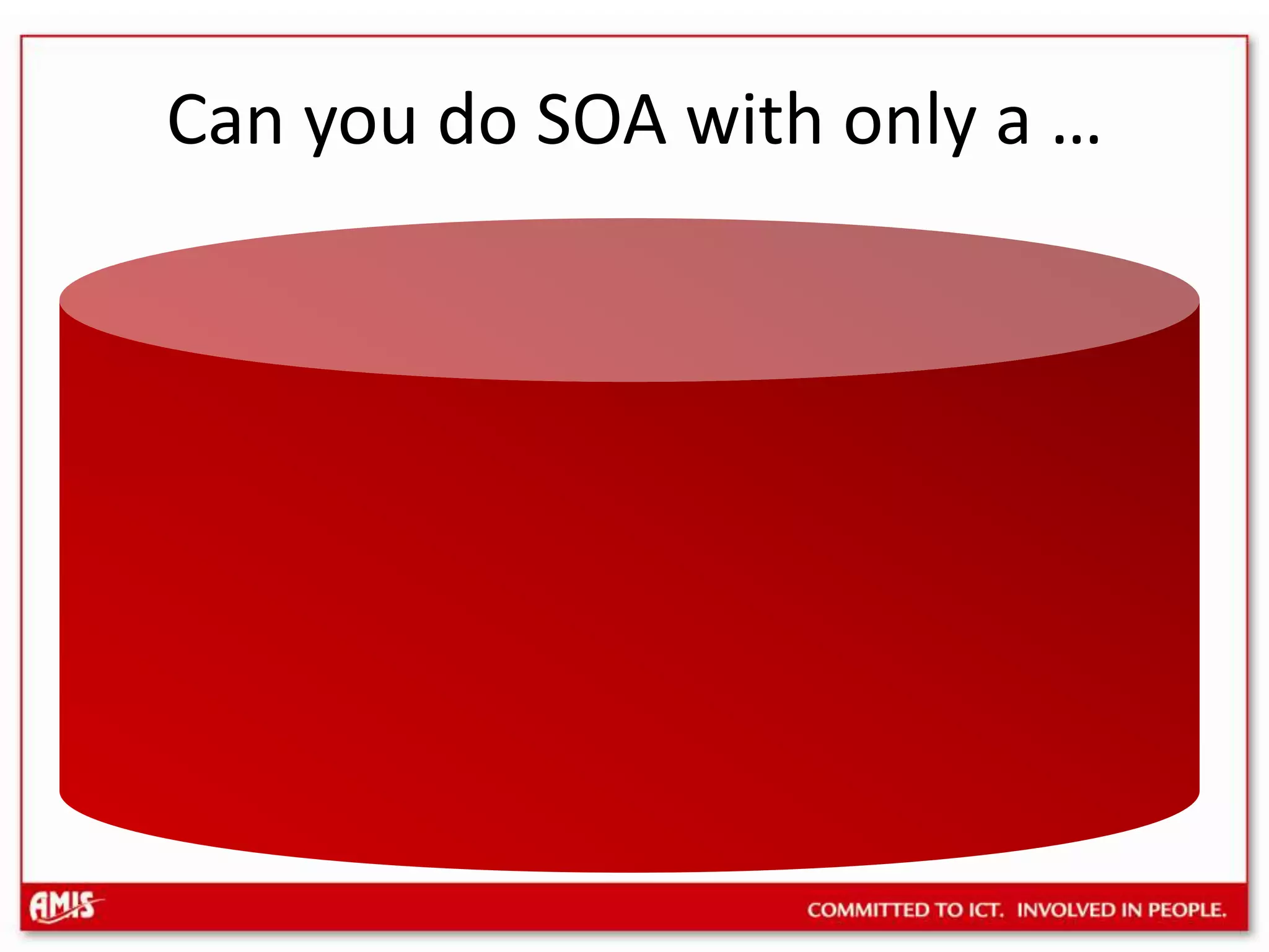 Can you do SOA with only a …