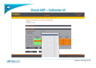 Oracle ADF – Callcenter UI




                             | Capgemini Technology Services
                              ...