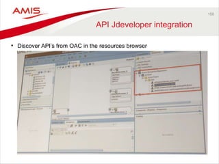 158 
API Jdeveloper integration 
• Discover API’s from OAC in the resources browser 
 