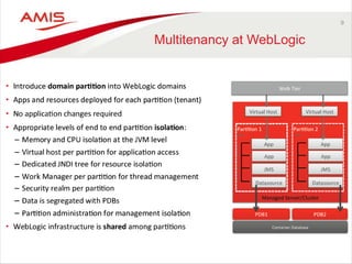 9 
Multitenancy at WebLogic 
 