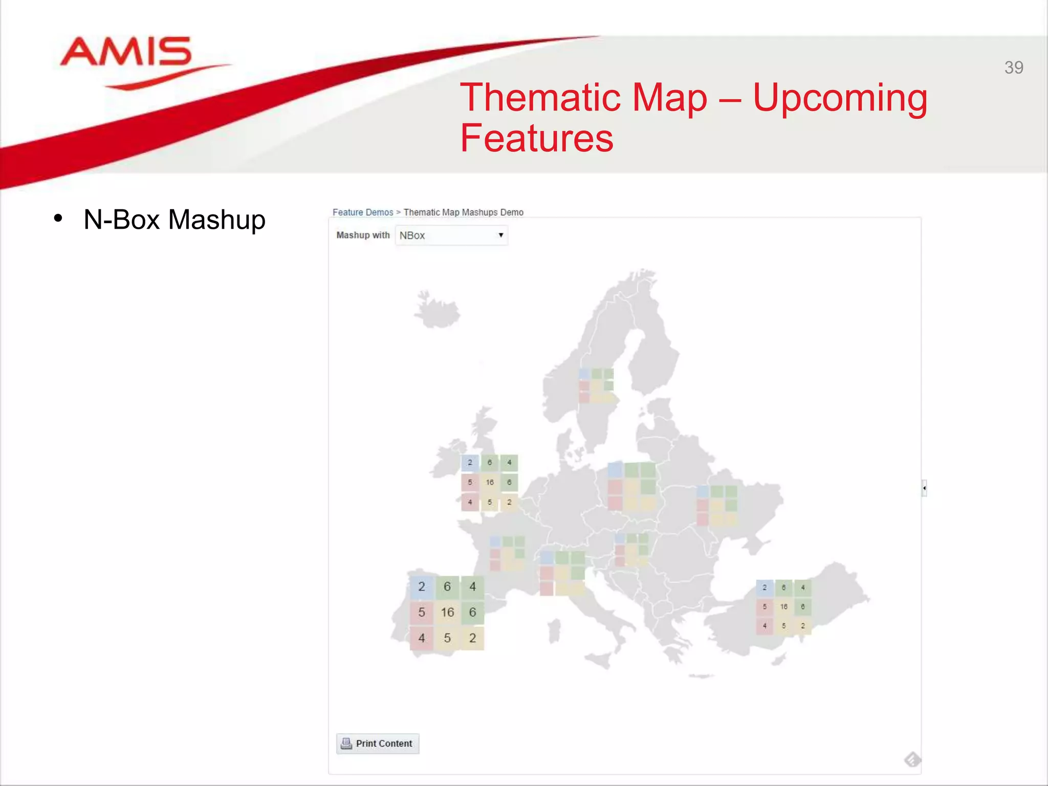 39 
Thematic Map – Upcoming 
Features 
• N-Box Mashup 
 