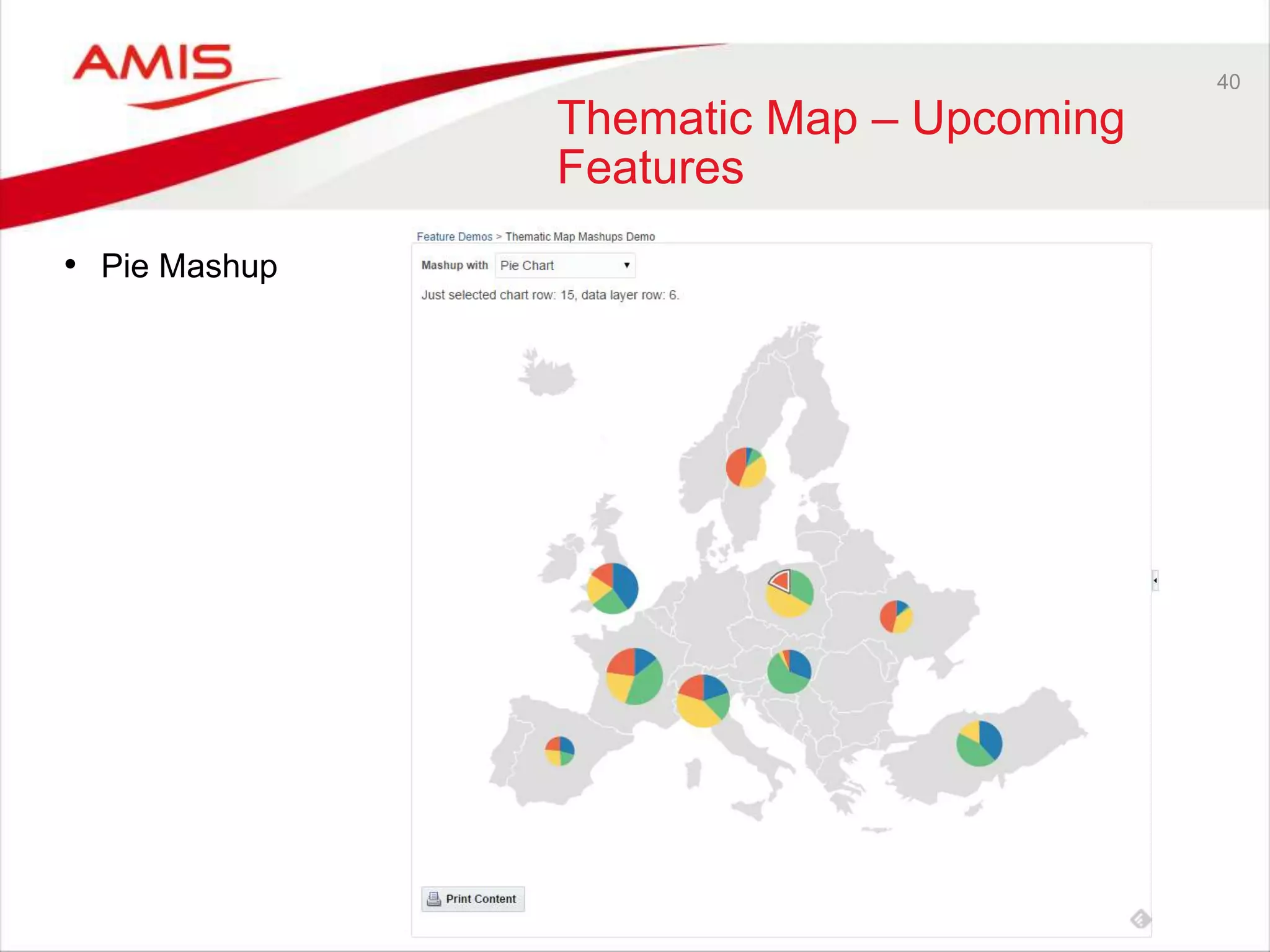 40 
Thematic Map – Upcoming 
Features 
• Pie Mashup 
 
