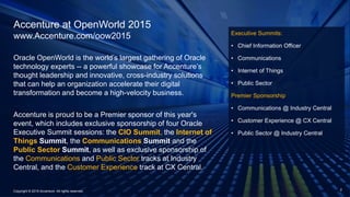2Copyright © 2015 Accenture All rights reserved.
Accenture at OpenWorld 2015
www.Accenture.com/oow2015
Oracle OpenWorld is...