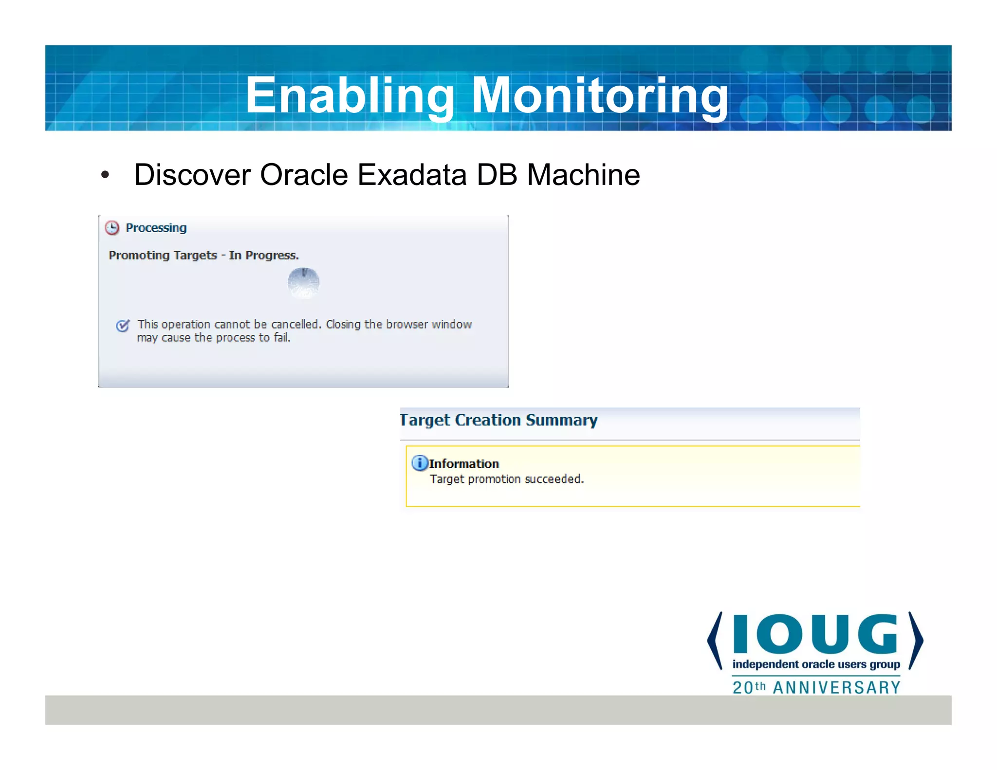 • Discover Oracle Exadata DB Machine
Enabling Monitoring
 