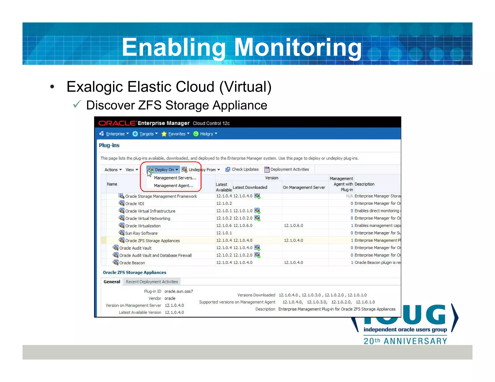 • Exalogic Elastic Cloud (Virtual)
Discover ZFS Storage Appliance
Enabling Monitoring
 