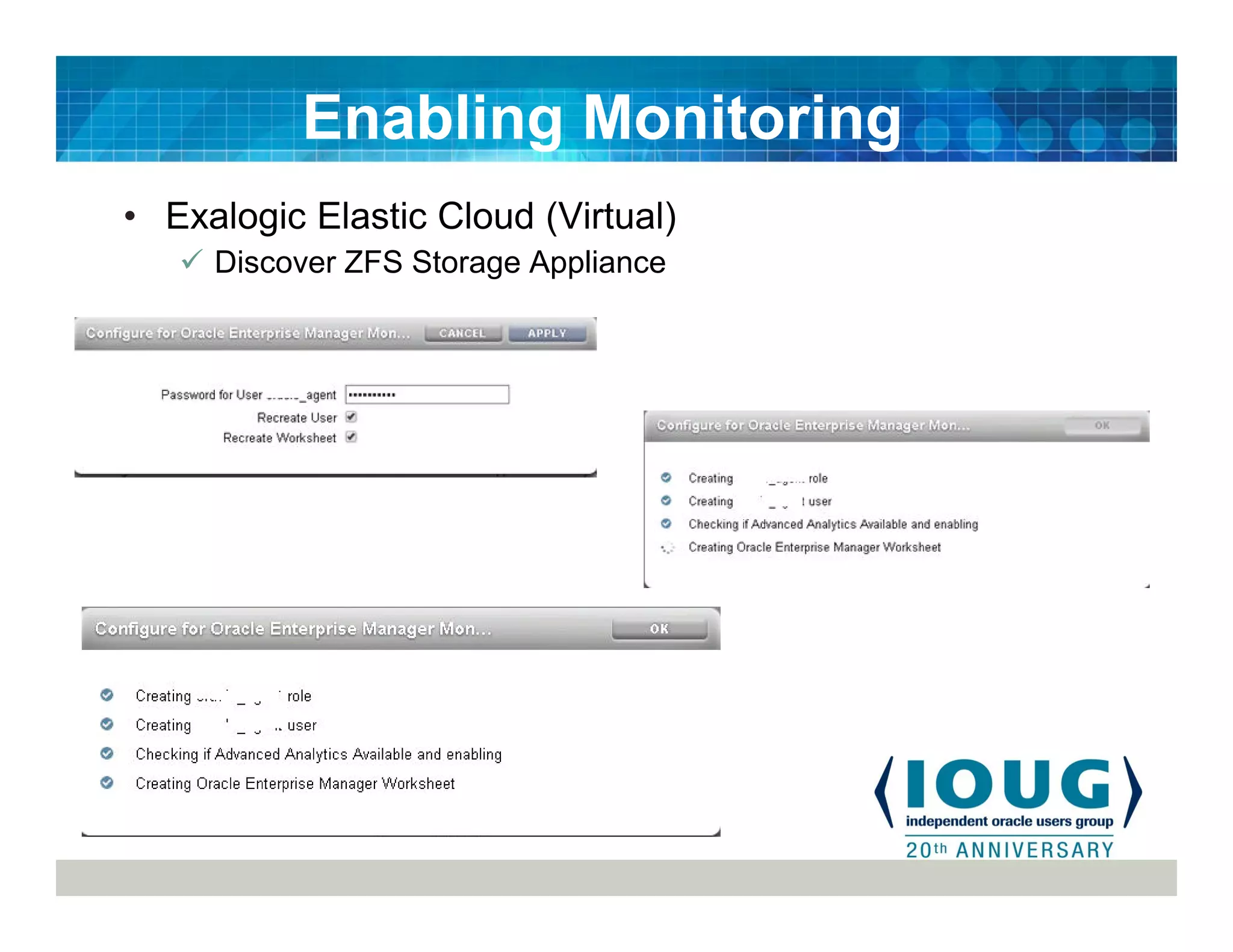 • Exalogic Elastic Cloud (Virtual)
Discover ZFS Storage Appliance
Enabling Monitoring
 