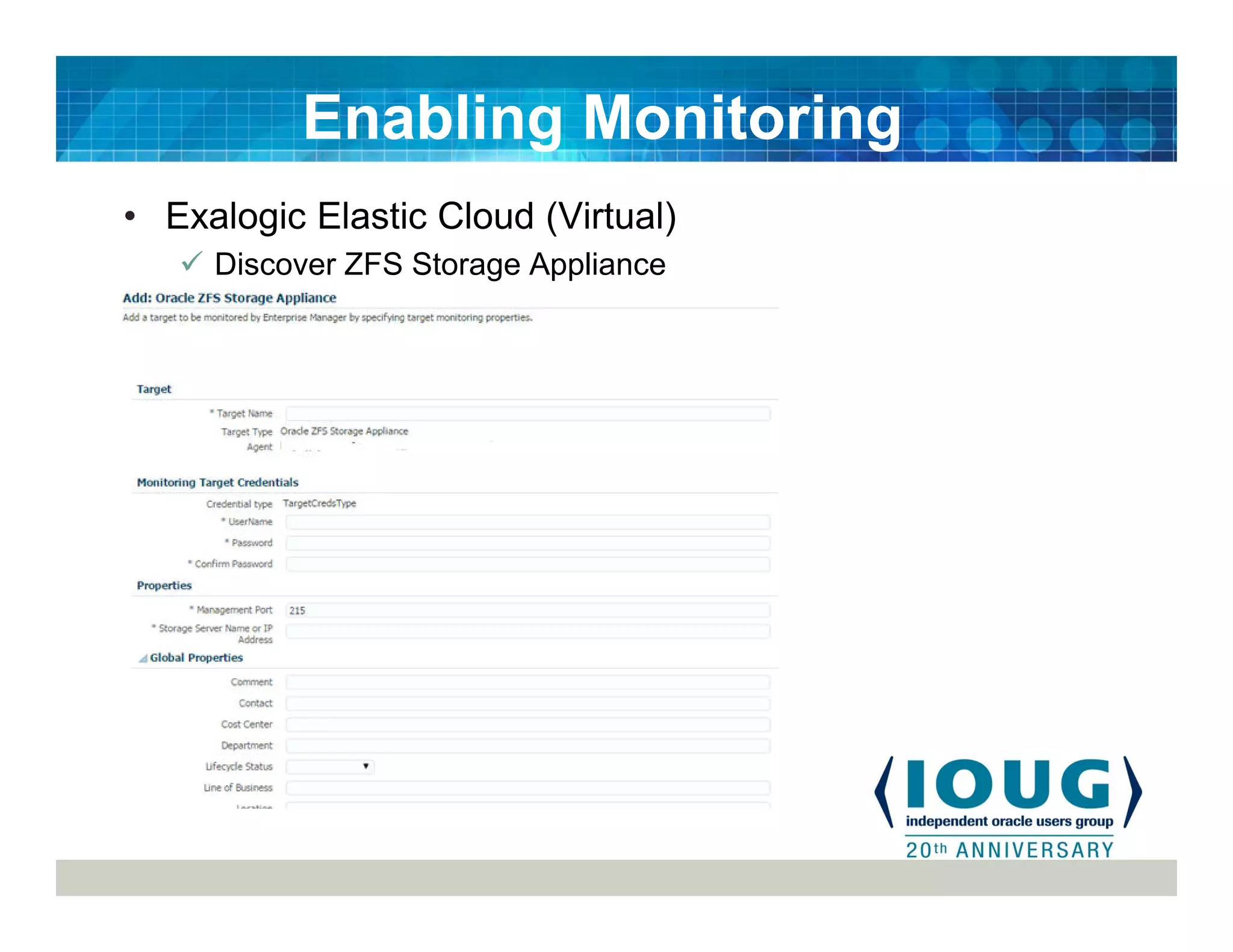 • Exalogic Elastic Cloud (Virtual)
Discover ZFS Storage Appliance
Enabling Monitoring
 