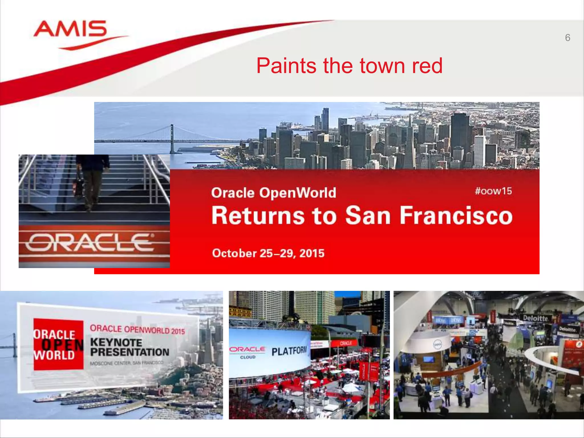 6
Paints the town red
 