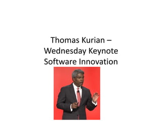 Thomas Kurian –
Tuesday Keynote
Software Innovation
 