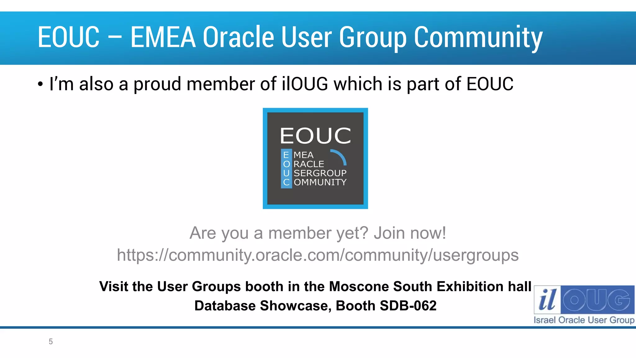 • I’m also a proud member of ilOUG which is part of EOUC Are you a member yet? Join now! https://community.oracle.com/community/usergroups Visit the User Groups booth in the Moscone South Exhibition hall Database Showcase, Booth SDB-062 EOUC – EMEA Oracle User Group Community 5 