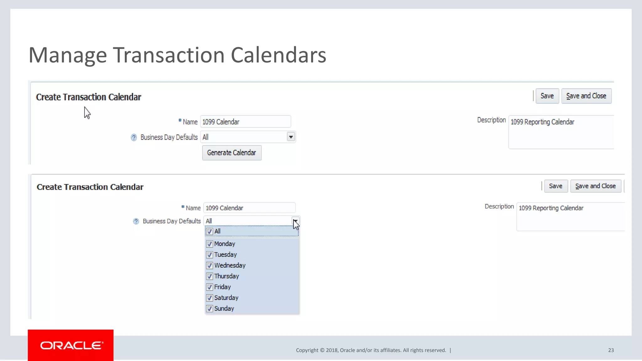Copyright © 2018, Oracle and/or its affiliates. All rights reserved. |
Manage Transaction Calendars
23
 
