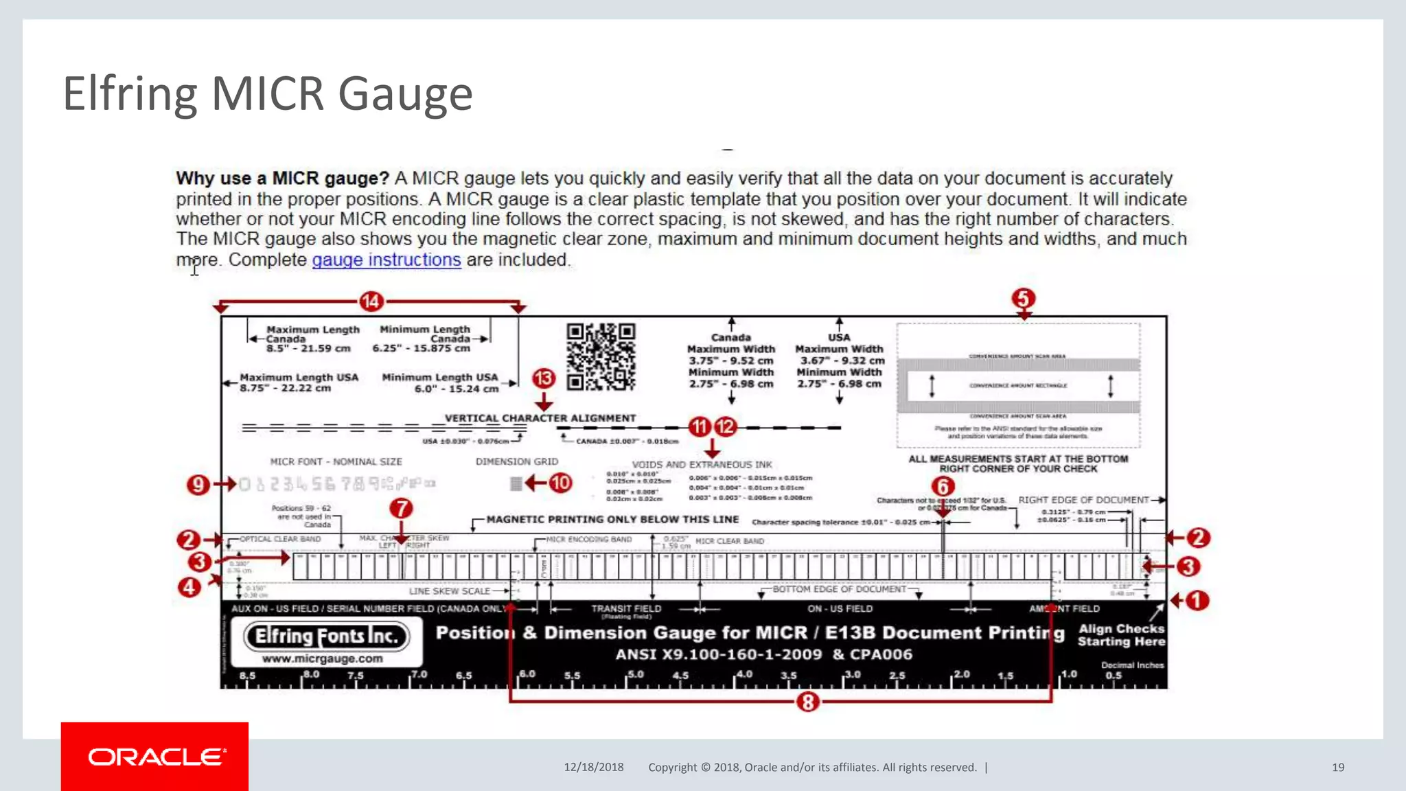 Copyright © 2018, Oracle and/or its affiliates. All rights reserved. |
Elfring MICR Gauge
12/18/2018 19
 
