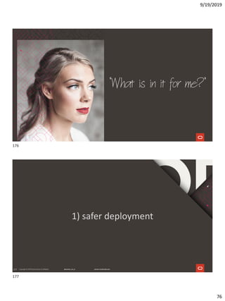 9/19/2019
76
"What is in it for me?"
177
1) safer deployment
176
177
 