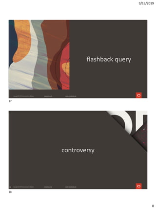 9/19/2019
8
flashback query
18
controversy
17
18
 