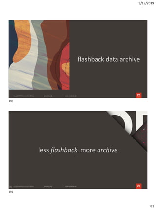 9/19/2019
81
flashback data archive
191
less flashback, more archive
190
191
 