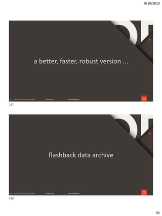 9/19/2019
92
217
a better, faster, robust version ...
218
flashback data archive
217
218
 