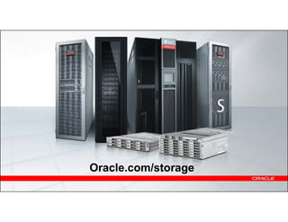Oracle.com/storage
42   Copyright © 2012, Oracle and/or its affiliates. All rights reserved.
 