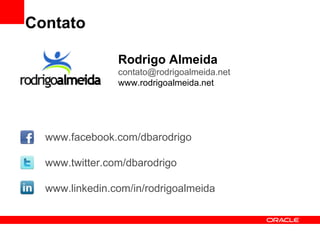 Contato

                Rodrigo Almeida
                contato@rodrigoalmeida.net
                www.rodrigoalmeida.net




  www.facebook.com/dbarodrigo

  www.twitter.com/dbarodrigo

  www.linkedin.com/in/rodrigoalmeida
 
