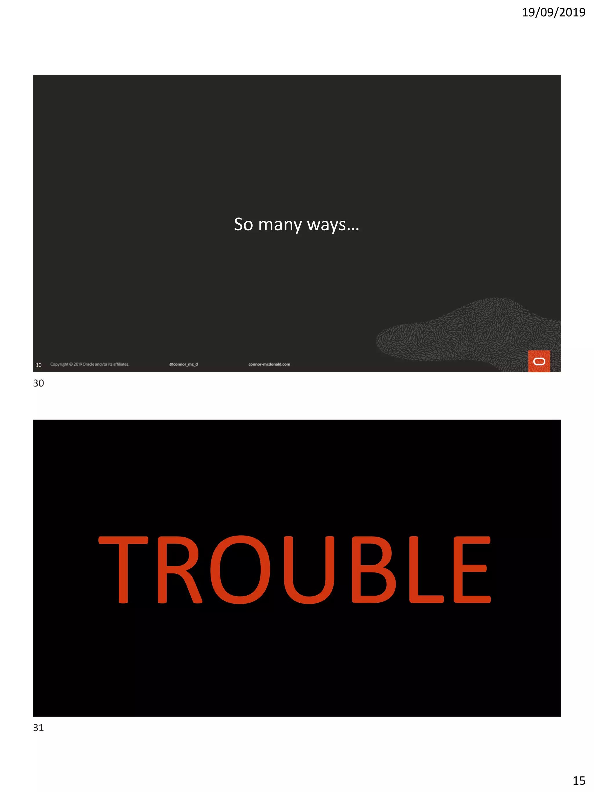 19/09/2019
15
30
So many ways…
TROUBLE
30
31
 