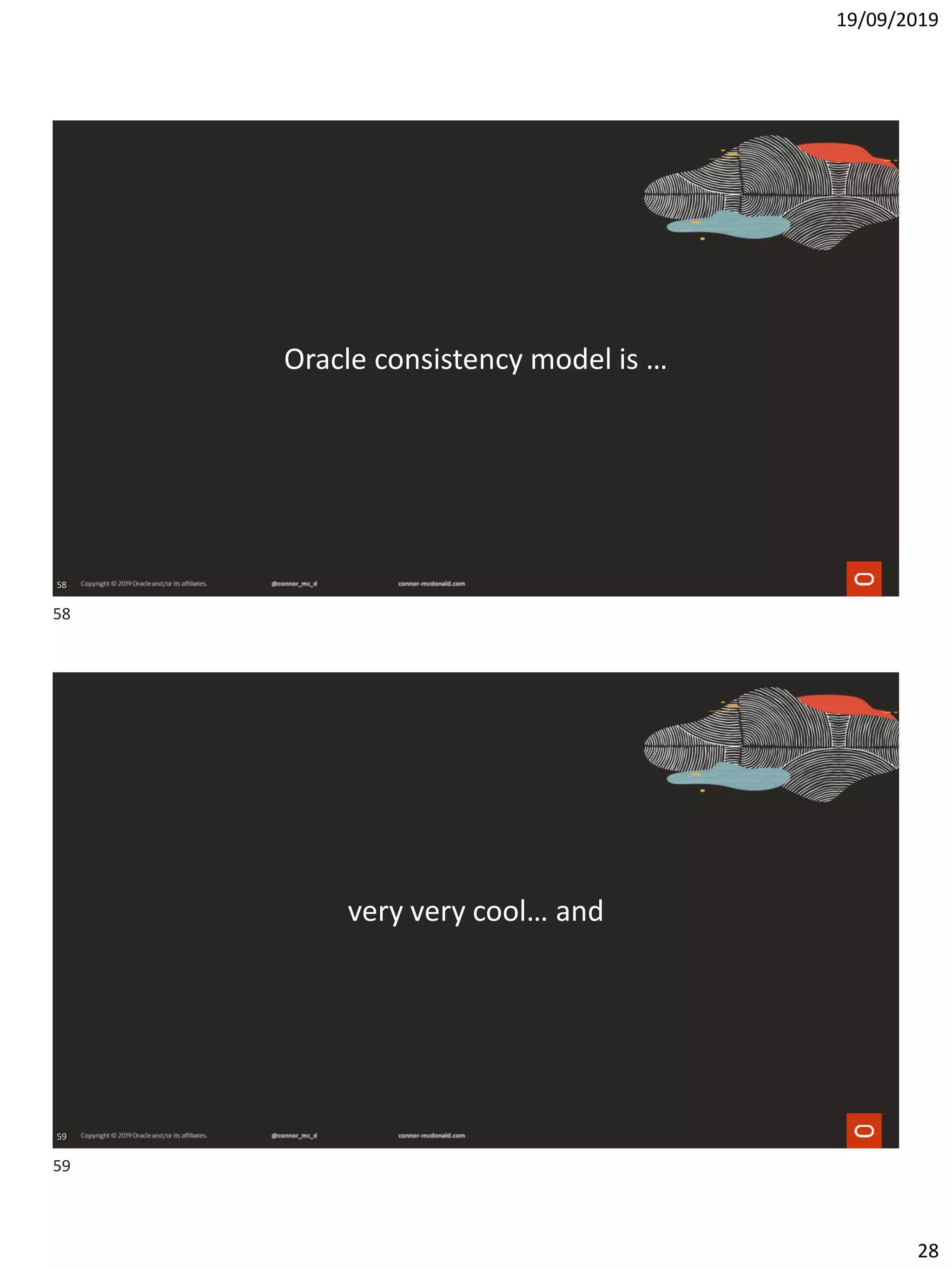 19/09/2019
28
58
Oracle consistency model is …
59
very very cool… and
58
59
 