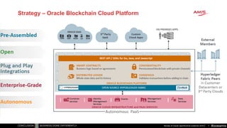 #oowamis
Strategy – Oracle Blockchain Cloud Platform
Review of Oracle OpenWorld & CodeOne 2018 7
 