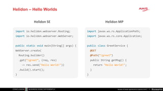 #oowamis
Helidon – Hello Worlds
Review of Oracle OpenWorld & CodeOne 2018 71
 