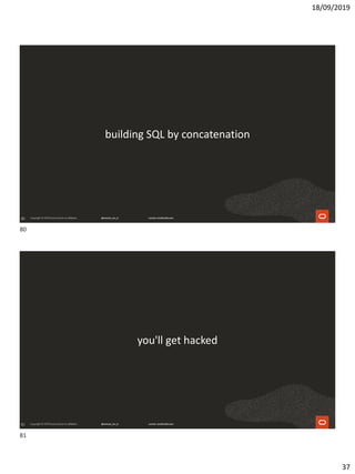 18/09/2019
37
80
building SQL by concatenation
81
you'll get hacked
80
81
 