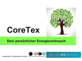 entstanden in Kooperation mit dem
CoreTex
Dein persönlicher Energieverbrauch
 