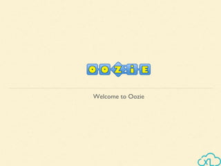 Welcome to Oozie
 