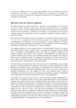 La ética en la empresa, pues, no es un lujo, algo añadido, sino una necesidad: algo interno,
consustancial a sus fines y a...