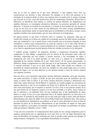 Esto no es sino un esbozo de lo que hace “diferente” a una empresa ética. Pero sus
consecuencias son muchas, y muy relevan...