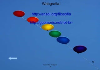 Webgrafia : http://ansol.org/filosofia http://gcompris.net/-pt-br- 