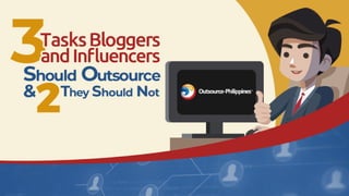 3 Tasks Bloggers and Influencers Should Outsource and 2 They Should Not