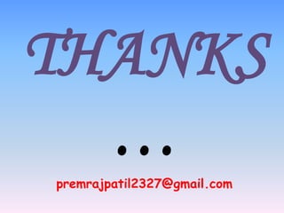 THANKS
  …
premrajpatil2327@gmail.com
 