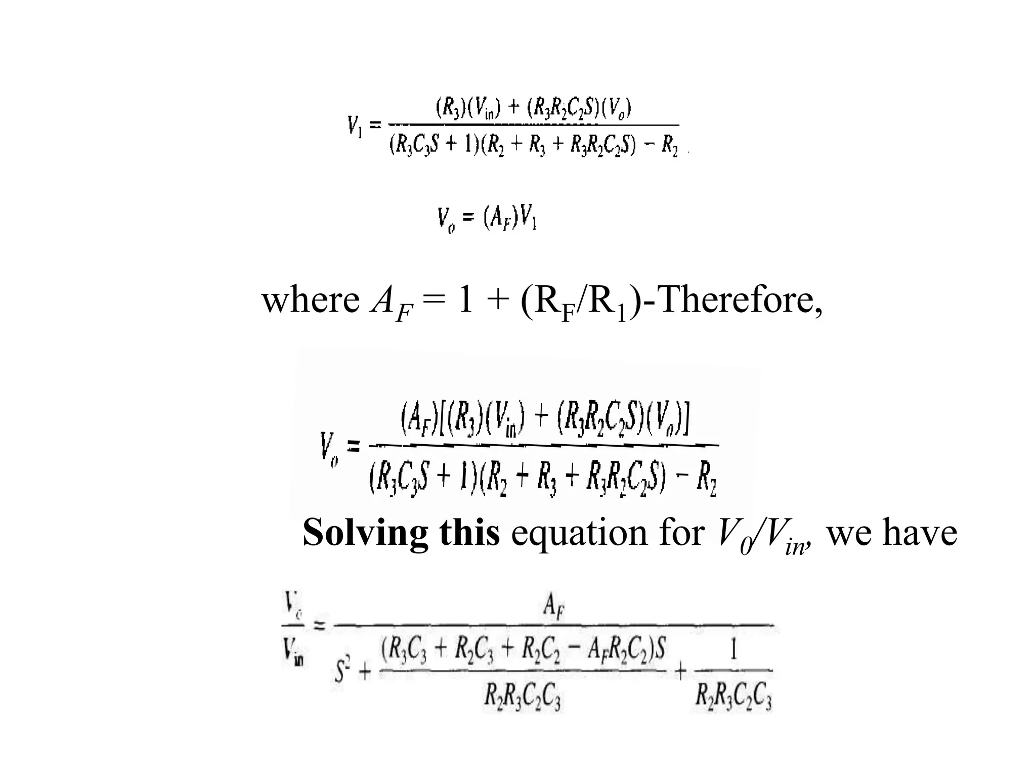 where AF = 1 + (RF/R1)-Therefore,
Solving this equation for V0/Vin, we have
 