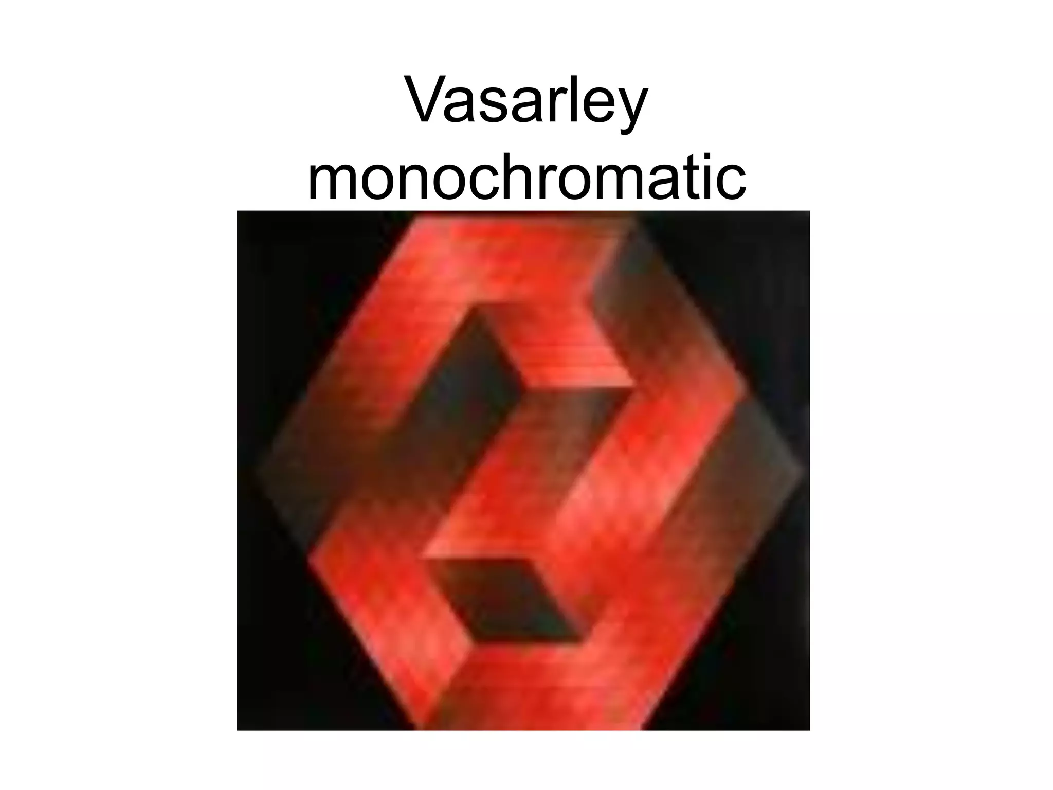 Vasarley
monochromatic
 
