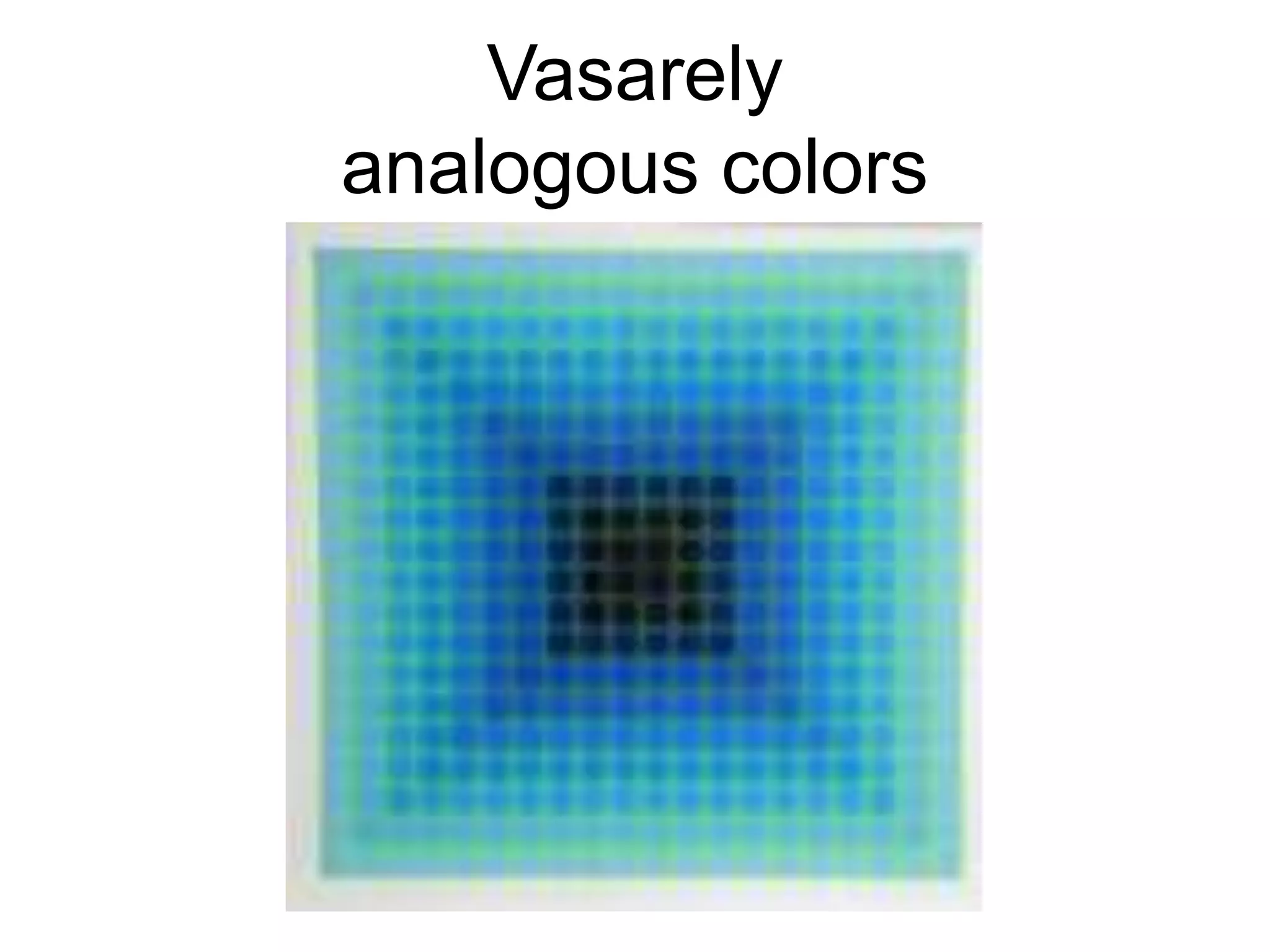 Vasarely
analogous colors
 