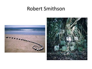 Robert Smithson
 