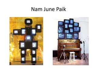 Nam June Paik
 