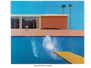 David Hockney, o mergulho
 