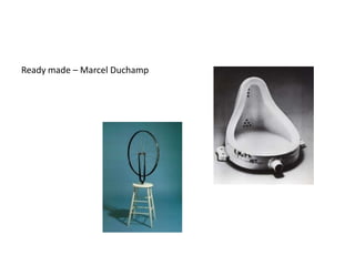 Ready made – Marcel Duchamp
 